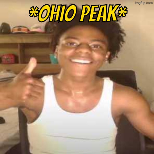 IShowSpeed | *ohio peak* | image tagged in ishowspeed | made w/ Imgflip meme maker