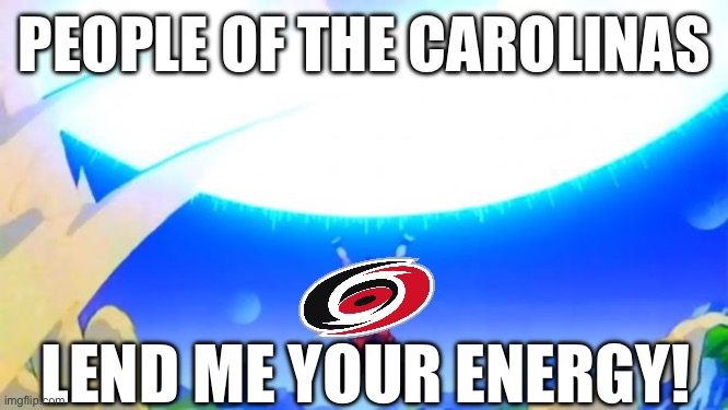 Carolina Hurricanes Game 3 OT vs VGK | People of the Carolinas; lend me your energy! | image tagged in spirit bomb,hockey,hurricanes | made w/ Imgflip meme maker