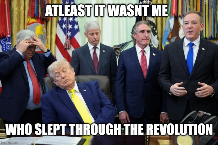 it wasn't me | ATLEAST IT WASNT ME; WHO SLEPT THROUGH THE Revolution | image tagged in sleepy time for dementia donny | made w/ Imgflip meme maker