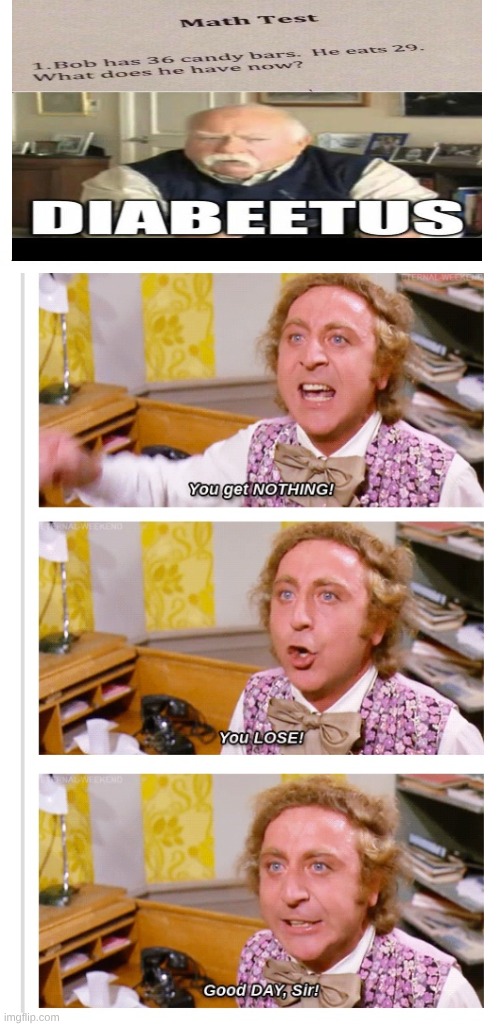 What happens when you get a Golden Ticket for a Life Time Supply of Chocolate?..."Diabeetus" | image tagged in you tell him willy wonka _d jpeg | made w/ Imgflip meme maker