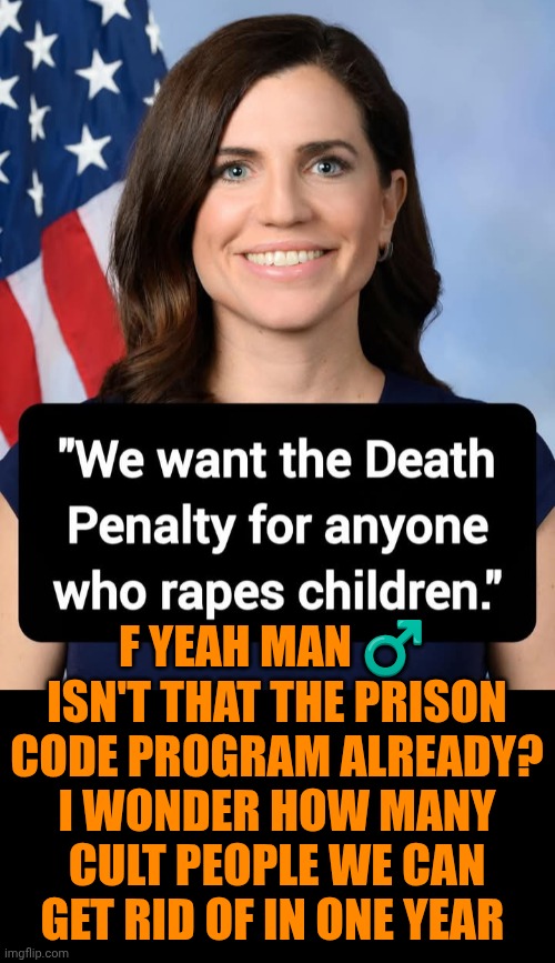 Funny | F yeah man ♂️ 
Isn't that the prison code program already? I wonder how many cult people we can get rid of in one year | image tagged in funny,politics,you know the rules it's time to die,prison,law and order,jail | made w/ Imgflip meme maker