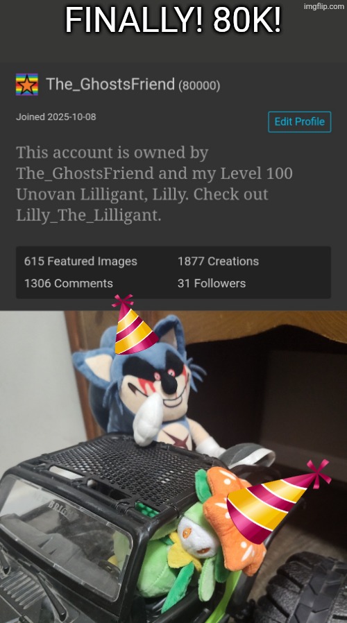 80K points on Imgflip! | FINALLY! 80K! | image tagged in lilly and lord x go drive by,points,imgflip | made w/ Imgflip meme maker