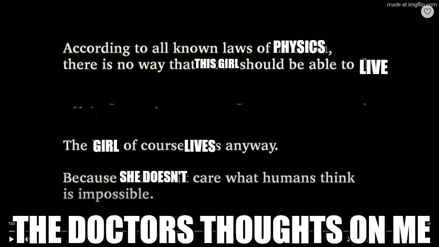 Bee movie According to all known laws... | PHYSICS; THIS girl; LIVE; MMMMMMMMMMMMMMMMMMMMMMMMMM
MMMMMMMMMMMMMMMMMMMMMMMM; Girl                         LIVES; SHE DOESN'T; THE DOCTORS THOUGHTS ON ME | image tagged in bee movie according to all known laws,remix | made w/ Imgflip meme maker