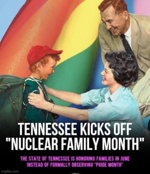 Go Tennessee! | image tagged in nuclear,family,month,tennessee,no,pride month | made w/ Imgflip meme maker