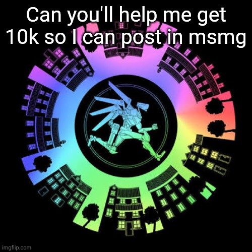 A Charade of Shadeless Ones and Zeroes Rearranged ad Nihilum | Can y'all help me get 10k so I can post in msmg | image tagged in a charade of shadeless ones and zeroes rearranged ad nihilum | made w/ Imgflip meme maker