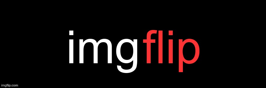 imgflip | img; flip | image tagged in imgflip | made w/ Imgflip meme maker