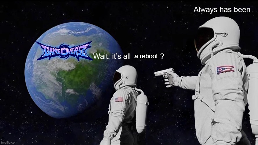 Wait, its all | a reboot | image tagged in wait its all | made w/ Imgflip meme maker