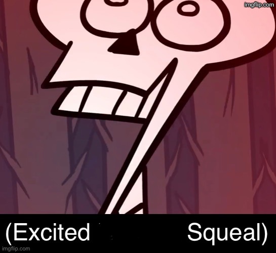 Excited Hunting Squeal | image tagged in excited hunting squeal | made w/ Imgflip meme maker