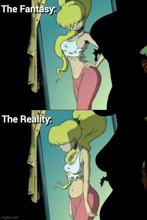 image tagged in memes,the maxx,fantasy,reality | made w/ Imgflip meme maker