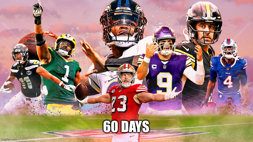 60 Days Left!!!! | 60 days | image tagged in img_2172 jpeg,nfl,nfl memes,nfl football,football | made w/ Imgflip meme maker