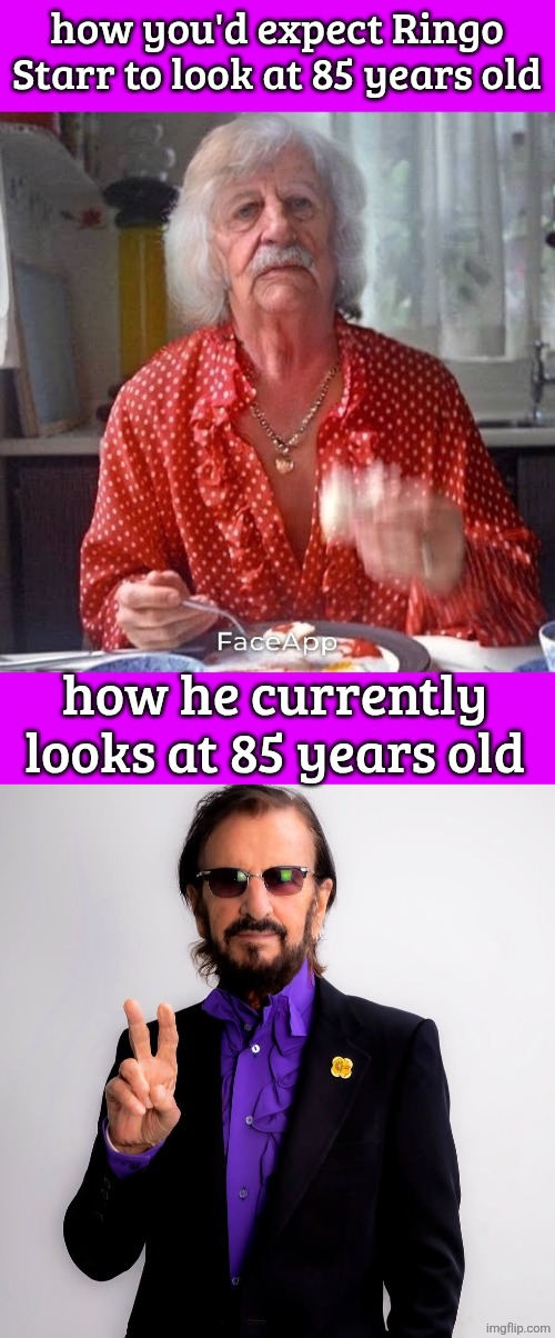 I wanna age like him | how you'd expect Ringo Starr to look at 85 years old; how he currently looks at 85 years old | made w/ Imgflip meme maker