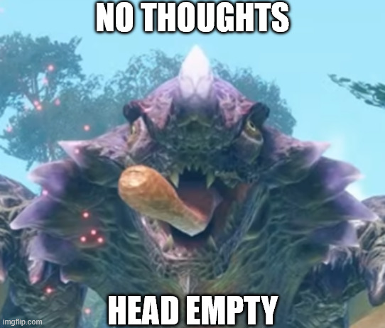 chameleos is underrated | no thoughts; head empty | image tagged in monster hunter | made w/ Imgflip meme maker