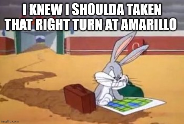 Bugs Bunny map | I knew I shoulda taken that right turn at Amarillo | image tagged in bugs bunny map | made w/ Imgflip meme maker