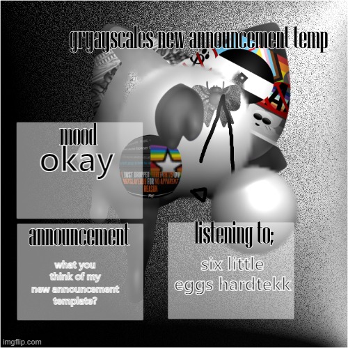 grayscale new announcement template | okay; what you think of my new announcement template? six little eggs hardtekk | image tagged in grayscale new announcement template | made w/ Imgflip meme maker