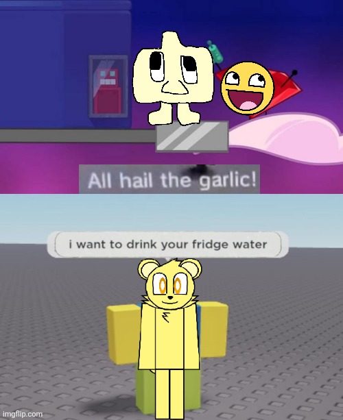 heheheh | image tagged in ruin this fill in meme 658,bfdi,bfdia,fauna world | made w/ Imgflip meme maker