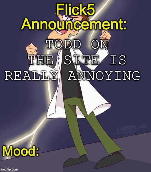 IMG_4799.jpeg | Todd on the site is really annoying | image tagged in img_4799 jpeg | made w/ Imgflip meme maker