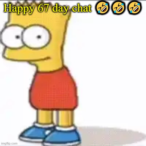 Bat Sipson | Happy 67 day chat 🤣🤣🤣 | image tagged in bat sipson | made w/ Imgflip meme maker