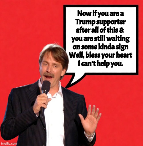 Bless your heart if you think Trump is still for America First | Now if you are a
Trump supporter
after all of this & 
you are still waiting
on some kinda sign
Well, bless your heart
I can't help you. | image tagged in trump,maga,israel,iran,america first,middle east | made w/ Imgflip meme maker