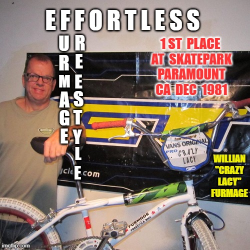 effortless | e f f o r t l e s s; 1 st  place  at  skatepark  Paramount  Ca  Dec  1981; r; u; e; r; e; m; a; s; g; t; e; y; l; willian "crazy Lacy" Furmage; e | image tagged in 1gt jpg,vans,effortless,seracing,kingoftheskateparks,furmage | made w/ Imgflip meme maker