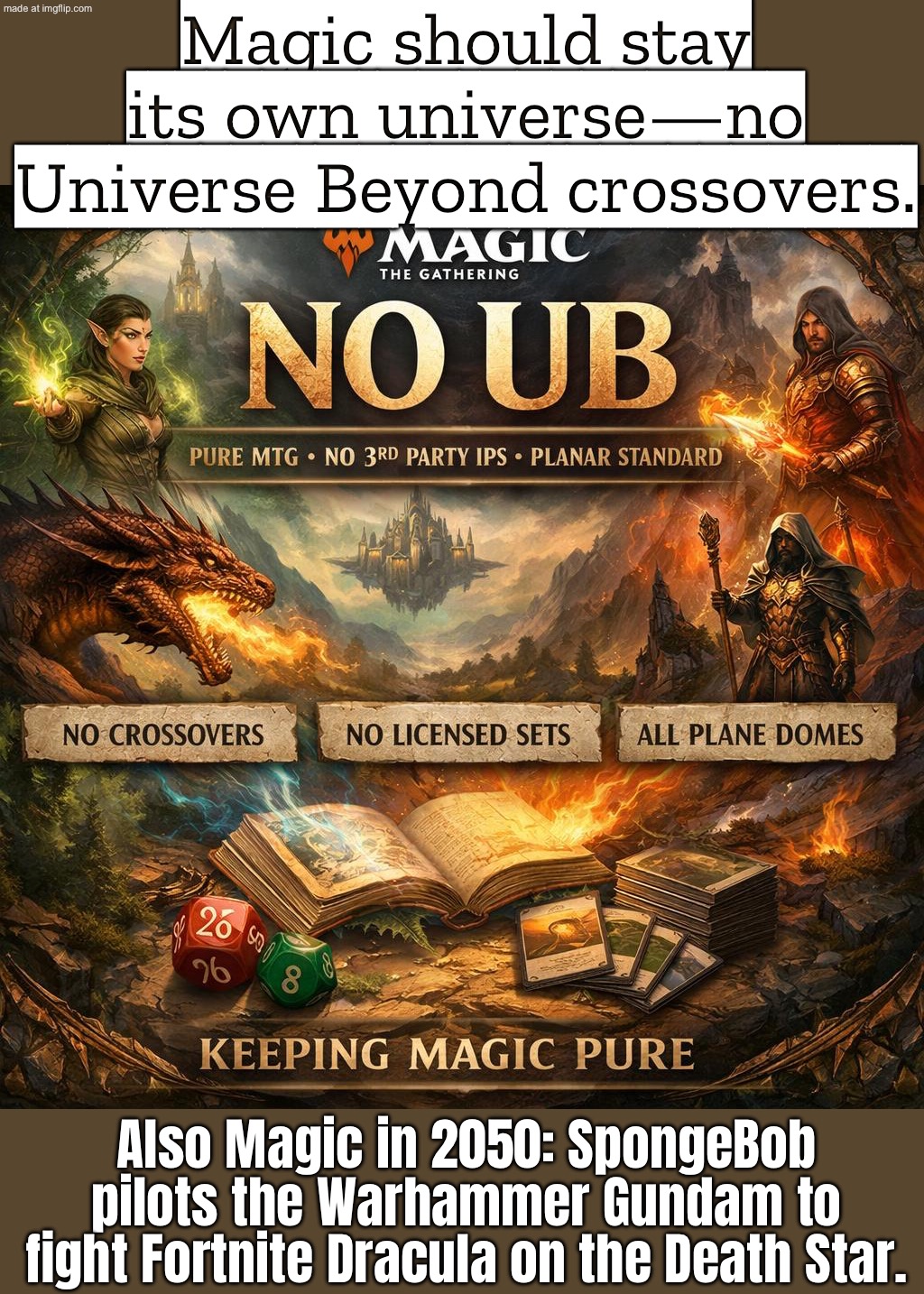 "No Universes Beyond."; "Not because I hate crossovers—because I miss Magic feeling like its own universe." | Magic should stay its own universe—no Universe Beyond crossovers. Also Magic in 2050: SpongeBob pilots the Warhammer Gundam to fight Fortnite Dracula on the Death Star. | image tagged in magic the gathering no ub,crossover,the future,dystopia,death star,universe | made w/ Imgflip meme maker