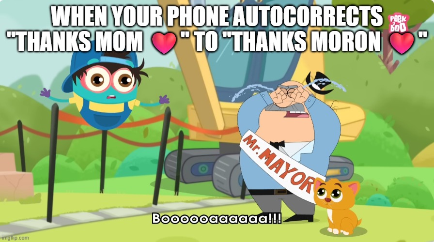autocorrection is stupid | When your phone autocorrects "thanks mom ❤️" to "thanks moron ❤️" | image tagged in autocorrect | made w/ Imgflip meme maker