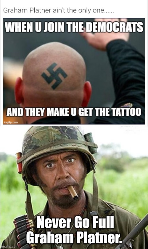 Never Go Full Demorhhoid | Never Go Full Graham Platner. | image tagged in screenshot_20260607_013225_chrome jpg,robert downey jr tropic thunder | made w/ Imgflip meme maker