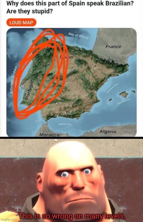 Portugal | image tagged in this is so wrong on many levels,portugal,spain,brazilian | made w/ Imgflip meme maker