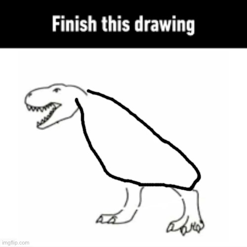 finish this drawing | image tagged in finish this drawing | made w/ Imgflip meme maker