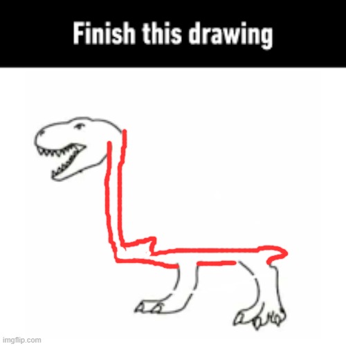 we are all great artists | image tagged in finish this drawing | made w/ Imgflip meme maker
