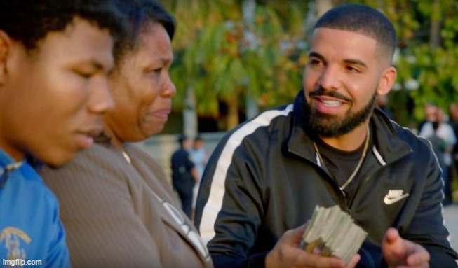 drake giving money | image tagged in drake giving money,remix | made w/ Imgflip meme maker