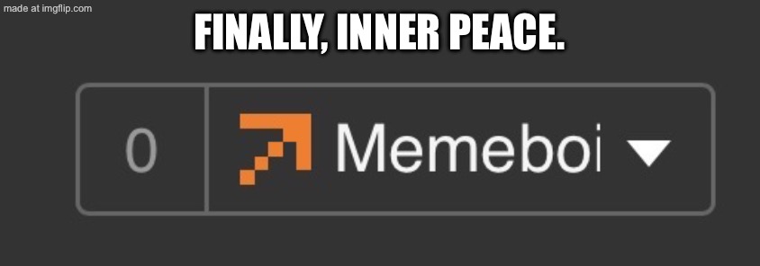 IMG_0562.jpeg | Finally, inner peace. | image tagged in img_0562 jpeg | made w/ Imgflip meme maker