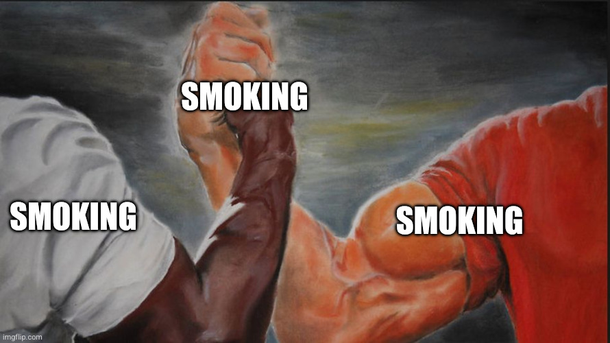 Black White Arms | Smoking; Smoking; Smoking | image tagged in black white arms | made w/ Imgflip meme maker