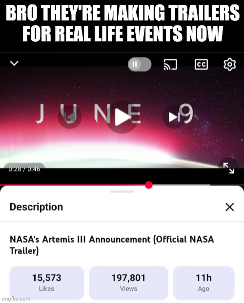 Bro they're making trailers for real life events now | image tagged in black background,trailer,nasa | made w/ Imgflip meme maker
