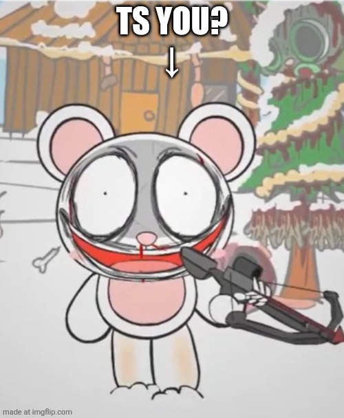 Rinny with a crossbow | Ts you?
↓ | image tagged in rinny with a crossbow | made w/ Imgflip meme maker