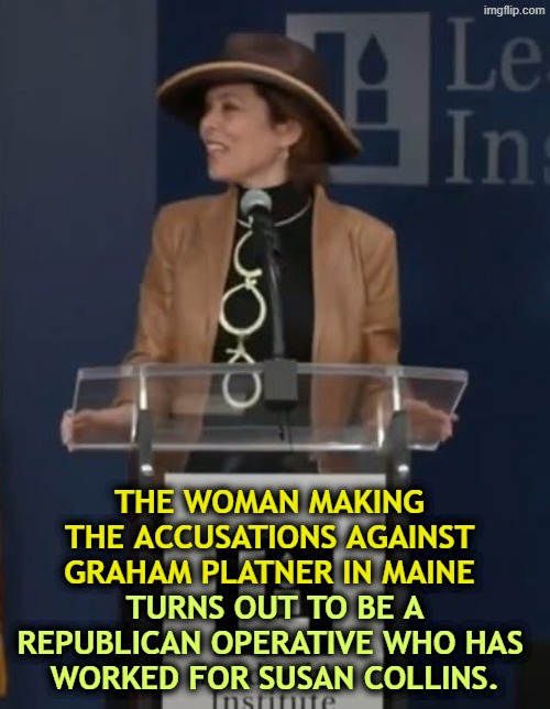 Lindsey Fifield is a professional liar. | The woman making the accusations against Graham Platner in Maine; turns out to be a Republican operative who has 
worked for Susan Collins. | image tagged in graham platner,lindsey fifield,republican,lies,dirty tricks,susan collins | made w/ Imgflip meme maker