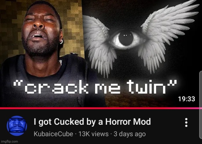Cucked by a horror mod | image tagged in cucked by a horror mod | made w/ Imgflip meme maker