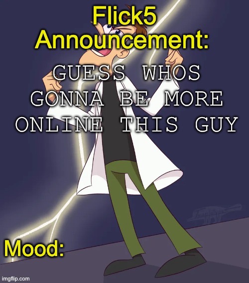 Finished most of my exams | Guess whos gonna be more online this guy | image tagged in img_4799 jpeg | made w/ Imgflip meme maker