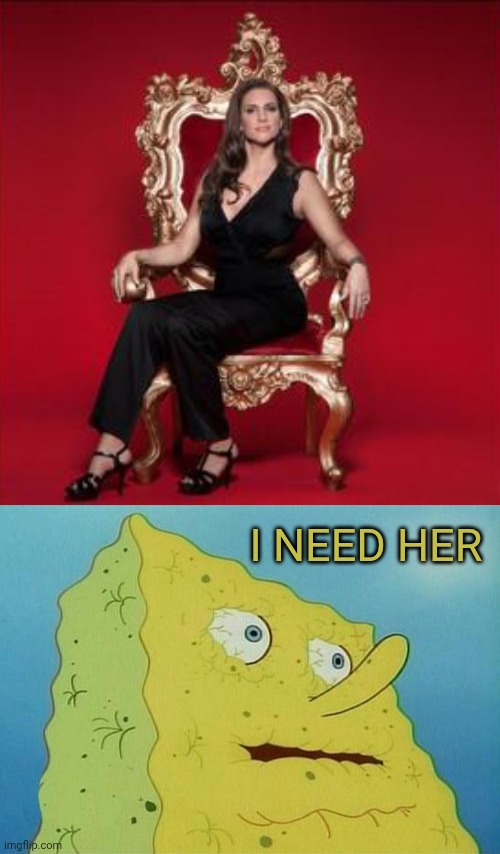Hot | I need her | image tagged in stephanie mcmahon,thirsty spongebob | made w/ Imgflip meme maker