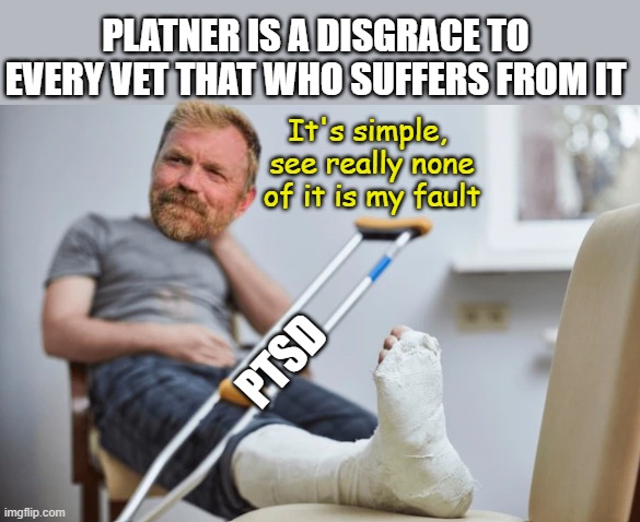 Just one excuse makin Mo Fo | Platner is a DISGRACE to every Vet that who suffers from it; It's simple, 
see really none of it is my fault; ptsd | image tagged in platner ptsd meme | made w/ Imgflip meme maker
