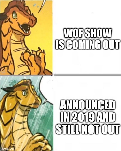 Long wait | WOF show is coming out; Announced in 2019 and still not out | image tagged in sunny drake hotline | made w/ Imgflip meme maker