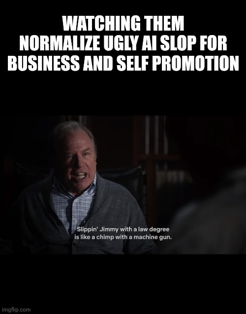 Screenshot_20260608_170224_Reddit.jpg | Watching them normalize ugly AI slop for business and self promotion | image tagged in screenshot_20260608_170224_reddit jpg | made w/ Imgflip meme maker