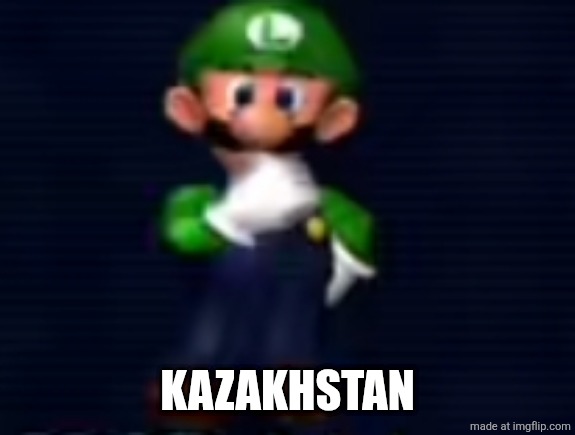 . | kazakhstan | image tagged in luigi | made w/ Imgflip meme maker