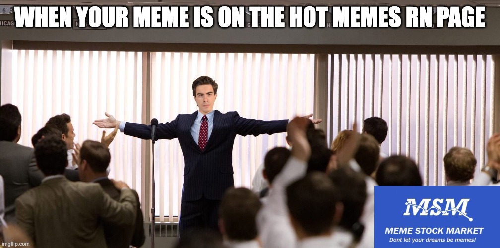 the front page and the hot meme rn page are the same | when your meme is on the hot memes rn page | image tagged in sucessfull meme stock market investor | made w/ Imgflip meme maker