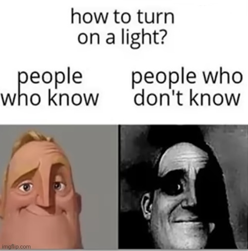 image tagged in mr incredible becoming uncanny,light,those who know,mr incredible those who know,eyeroll,knowledge | made w/ Imgflip meme maker