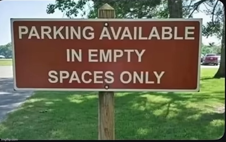 dang really | image tagged in signs,parking,obvious,you had one job,empty,cars | made w/ Imgflip meme maker