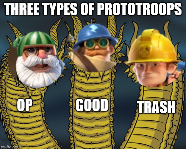 Three Types Of Prototroops | Three Types of Prototroops; OP; Good; Trash | image tagged in three-headed dragon,boom beach,prototroop,supercell | made w/ Imgflip meme maker