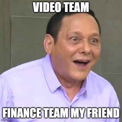 invoice | video team; finance team my friend | image tagged in channels4_profile jpg,remix,my friend | made w/ Imgflip meme maker