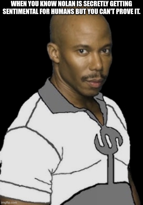 yeah | When you know Nolan is secretly getting sentimental for humans but you can't prove it. | image tagged in james doakes the viltrumite,doakes,invisible,invincible | made w/ Imgflip meme maker