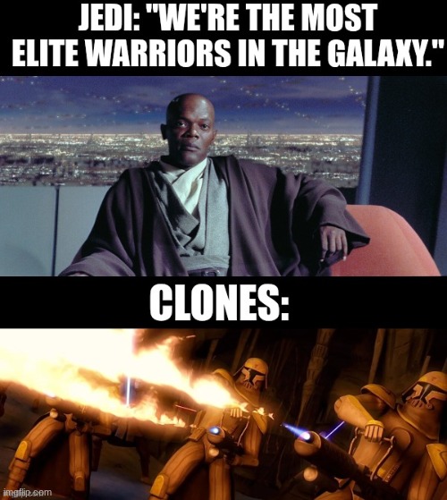 Jedi vs Clone Troopers | image tagged in jedi vs clones jpg | made w/ Imgflip meme maker