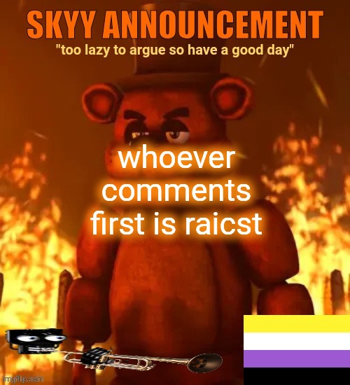 random joke | whoever comments first is raicst | made w/ Imgflip meme maker